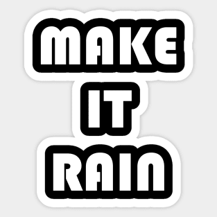 Make It Rain Sticker